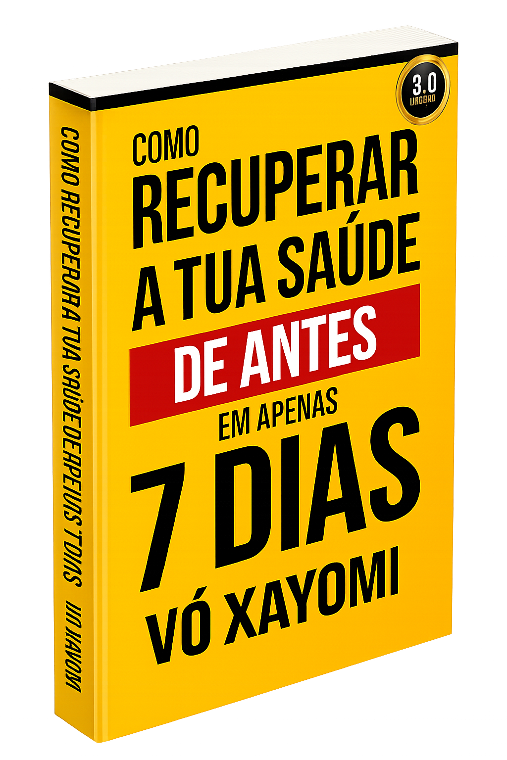 Livro: Como Recuperar a Tua Saúde de Antes em Apenas 7 Dias — Vó Xayomi